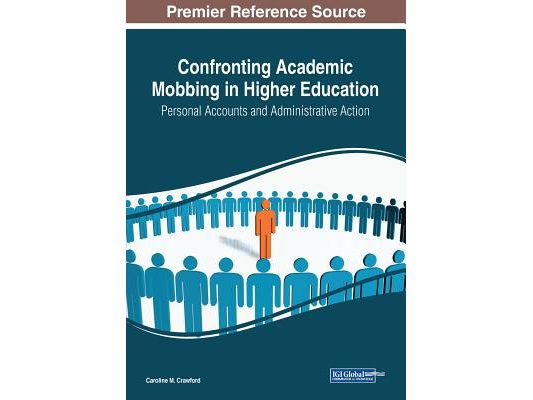 Confronting Academic Mobbing in Higher Education: Personal Accounts and Administrative Action