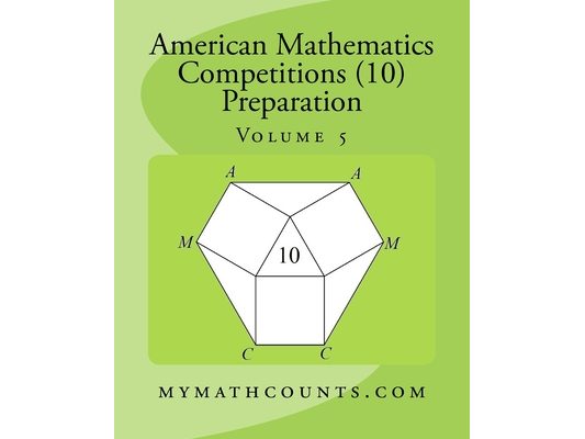 American Mathematics Competitions (AMC 10) Preparation (Volume 5)