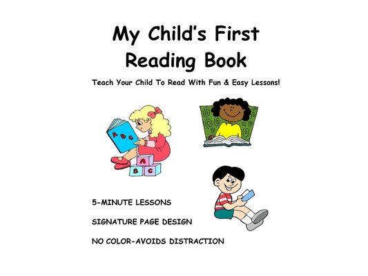 My Child's First Reading Book: Teach Your Child To Read With Fun & Easy Lessons!