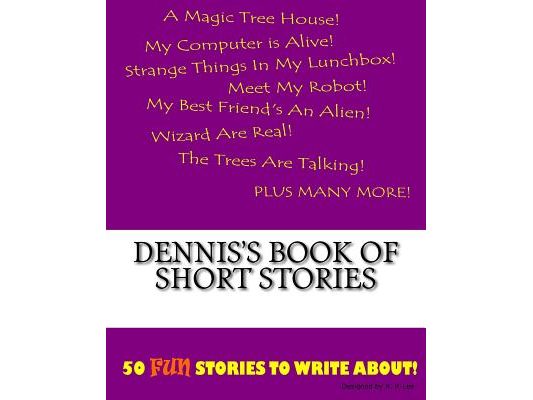 Dennis's Book Of Short Stories