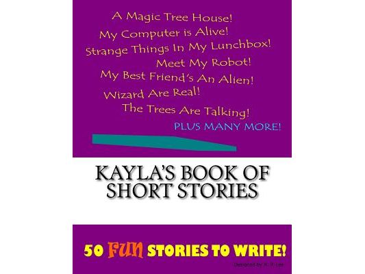 Kayla's Book Of Short Stories