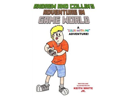 Andrew and Collin's Adventure in Game World: A Color-With-Me Adventure
