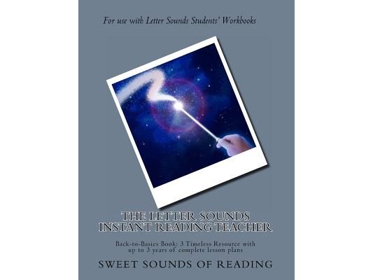 The Letter Sounds Instant Reading Teacher: Back-to-Basics Book: 3 Timeless Resource with up to 3 years of complete lesson plans