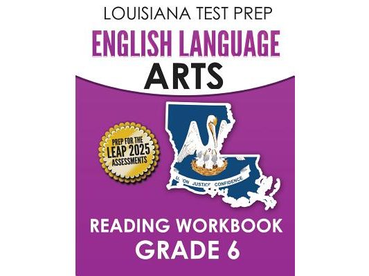 LOUISIANA TEST PREP English Language Arts Reading Workbook Grade 6: Covers the Literature and Informational Text Reading Standards