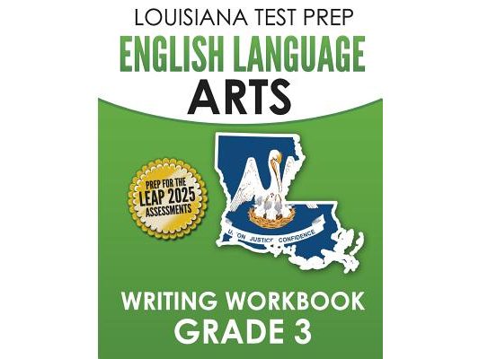 LOUISIANA TEST PREP English Language Arts Writing Workbook Grade 3: Preparation for the LEAP ELA Assessments