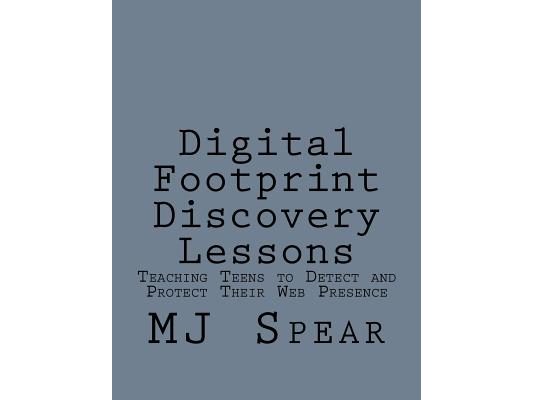 Digital Footprint Discovery Lessons: Teaching Teens to detect and protect their Web presence