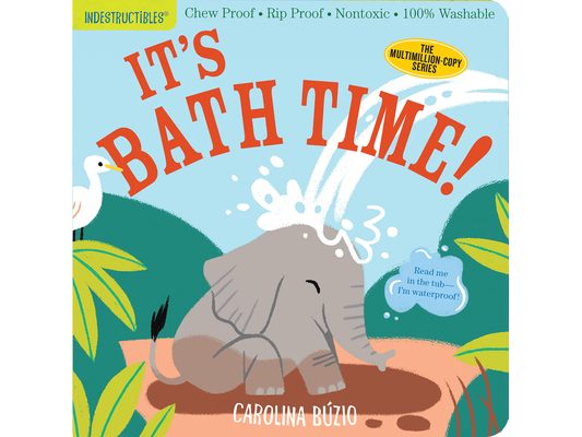 Indestructibles (the Original): It's Bath Time!: Chew Proof - Rip Proof - Nontoxic - 100% Washable (Book for Babies, Newborn Books, Safe to Chew)