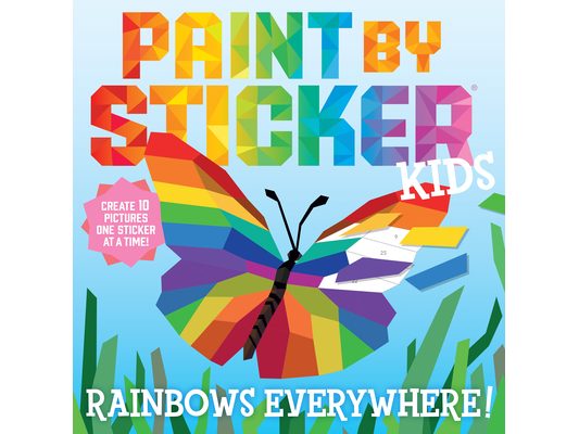 Paint by Sticker Kids (Official): Rainbows Everywhere!: Create 10 Pictures One Sticker at a Time!