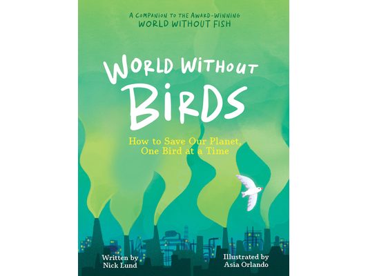 World Without Birds: How to Save Our Planet, One Bird at a Time
