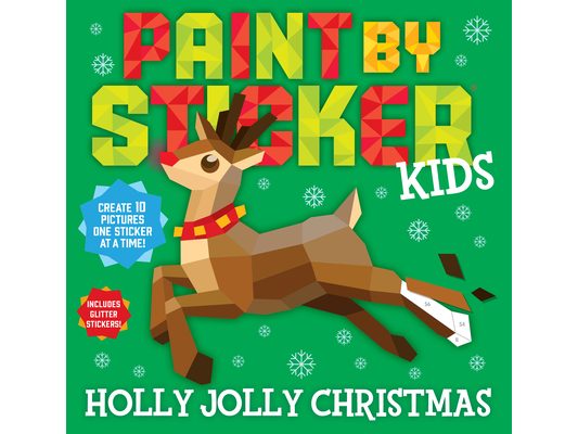 Paint by Sticker Kids (Official): Holly Jolly Christmas: Create 10 Pictures One Sticker at a Time! Includes Glitter Stickers