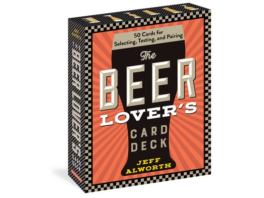 The Beer Lover's Card Deck: 50 Cards for Selecting, Tasting, and Pairing