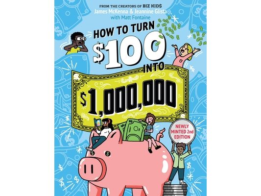 How to Turn $100 Into $1,000,000: Newly Minted 2nd Edition