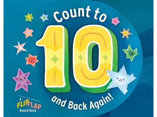 Count to 10 (and Back Again!): A Flipflap Board Book