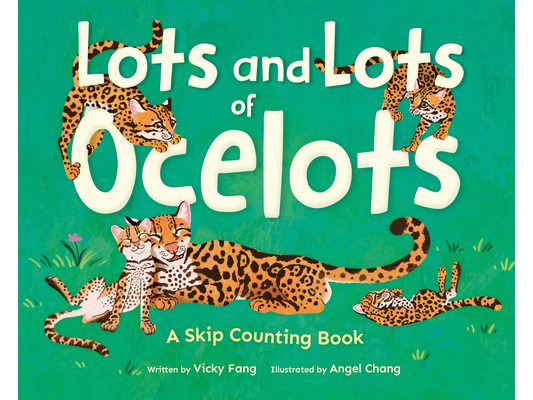 Lots and Lots of Ocelots: A Skip Counting Book