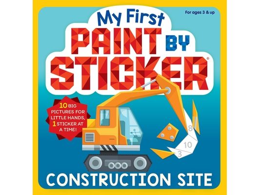 My First Paint by Sticker: Construction Site