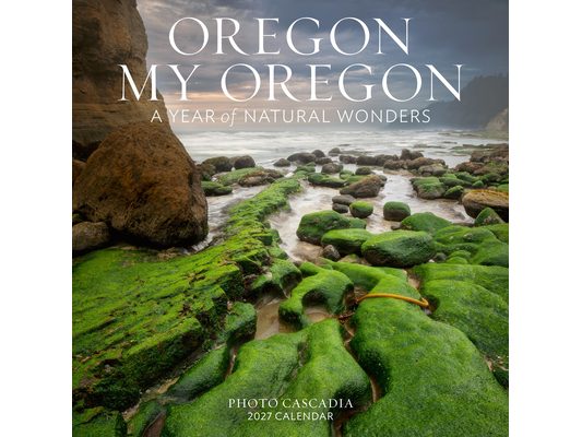 Oregon, My Oregon Wall Calendar 2027: A Year of Natural Wonders