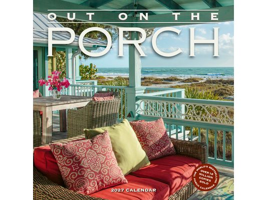 Out on the Porch Wall Calendar 2027: Porch Living for Every Day of the Year