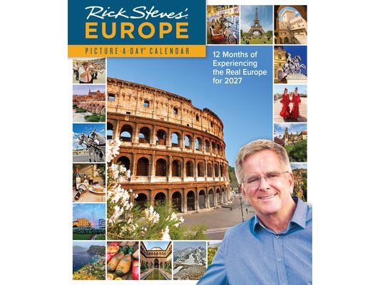 Rick Steves' Europe Picture-A-Day(r) Wall Calendar 2027: 12 Months of Experiencing the Real Europe