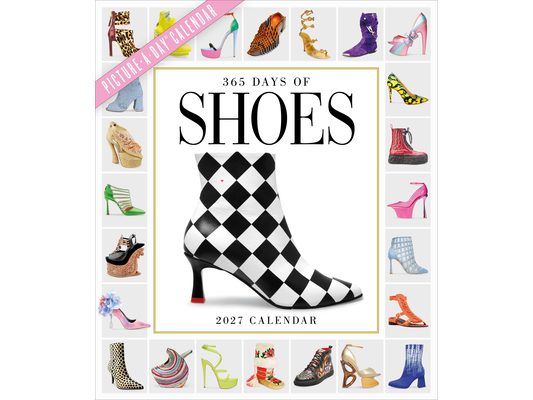 365 Days of Shoes Picture-A-Day(r) Wall Calendar 2027: An Obsessive Extravaganza