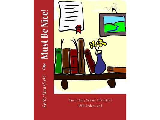 Must Be Nice!: Poems Only School Librarians Will Understand
