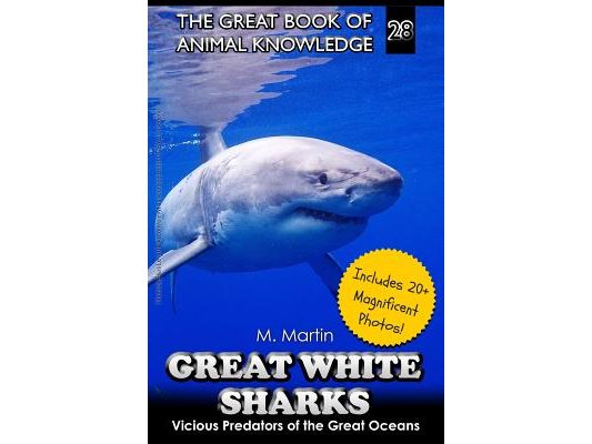 Great White Sharks: Vicious Predators of the Great Oceans