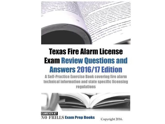 Texas Fire Alarm License Exam Review Questions & Answers 2016/17 Edition: A Self-Practice Exercise Book covering fire alarm technical information and