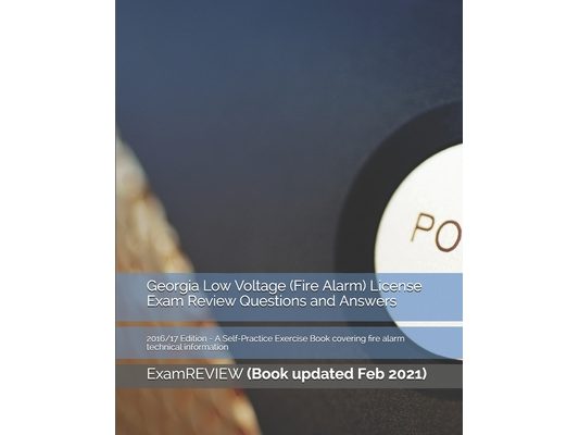 Georgia Low Voltage (Fire Alarm) License Exam Review Questions and Answers 2016/17 Edition: A Self-Practice Exercise Book covering fire alarm technica
