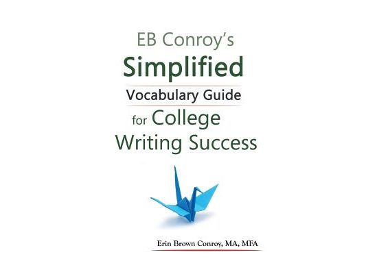 EB Conroy's Simplified Vocabulary Guide: For College Writing Success