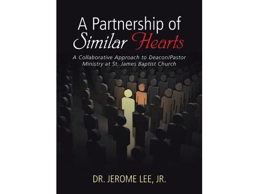 A Partnership of Similar Hearts: A Collaborative Approach to Deacon/Pastor Ministry at St. James Baptist Church