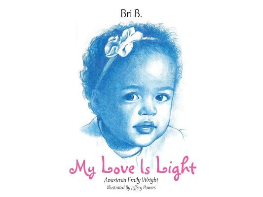 My Love Is Light: Anastasia Emily Wright
