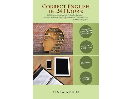 Correct English in 24 Hours: Solutions to common errors in English Language - An ideal booklet for English grammar and Literacy revision