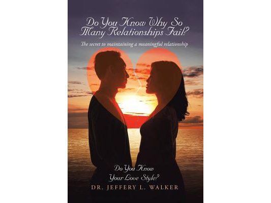 Do You Know Why So Many Relationships Fail?: The Secret to Maintaining a Meaningful Relationship