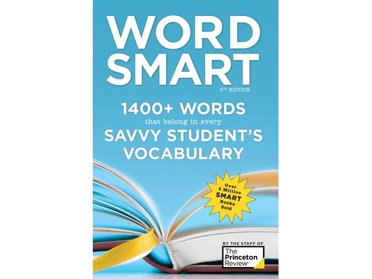 Word Smart, 6th Edition: 1400+ Words That Belong in Every Savvy Student's Vocabulary