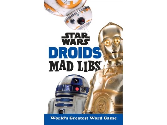 Star Wars Droids Mad Libs: World's Greatest Word Game