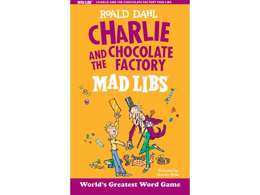 Charlie and the Chocolate Factory Mad Libs: World's Greatest Word Game