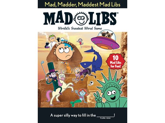 Mad, Madder, Maddest Mad Libs: Over 200 Stories for Fun!