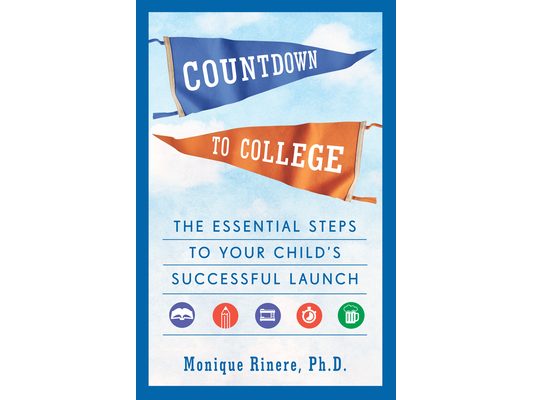 Countdown to College: The Essential Steps to Your Child's Successful Launch