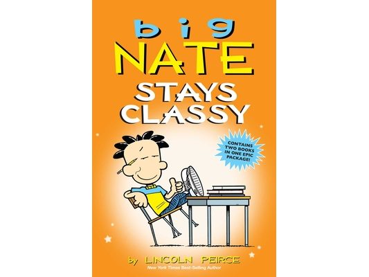 Big Nate Stays Classy: Two Books in One
