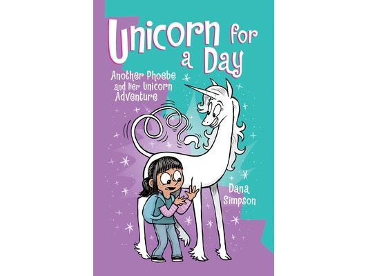 Unicorn for a Day: Another Phoebe and Her Unicorn Adventure Volume 18