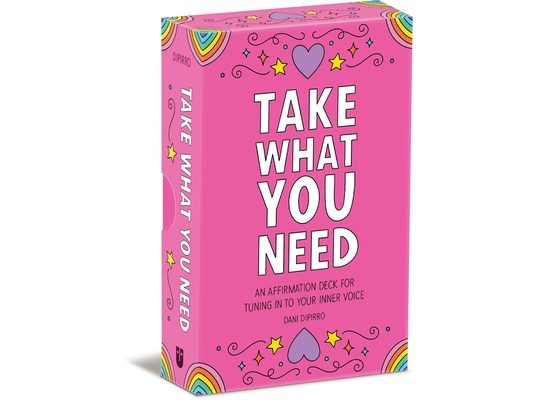 Take What You Need: An Affirmation Deck for Tuning in to Your Inner Voice