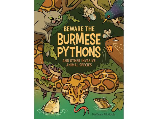 Beware the Burmese Pythons: And Other Invasive Animal Species