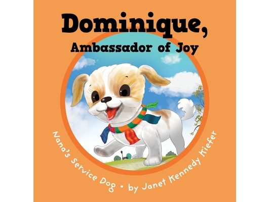 Dominique, Ambassador of Joy: Nana's Service Dog
