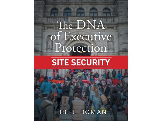 The DNA of Executive Protection Site Security