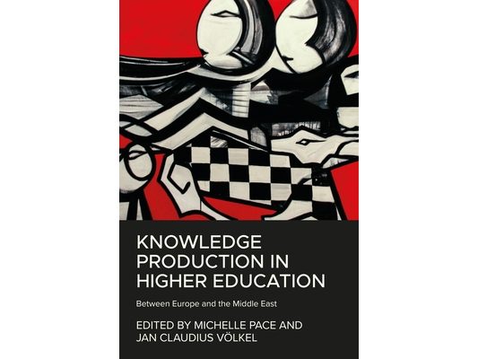 Knowledge Production in Higher Education: Between Europe and the Middle East