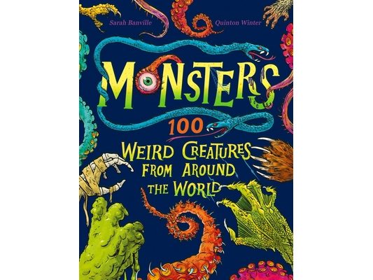 Monsters: 100 Weird Creatures from Around the World