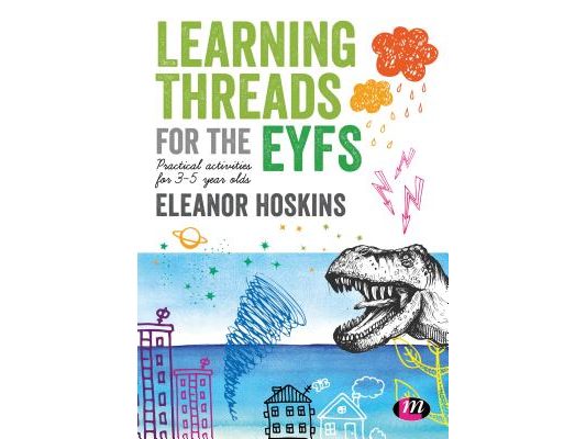 Learning Threads for the Eyfs: Practical Activities for 3-5 Year Olds