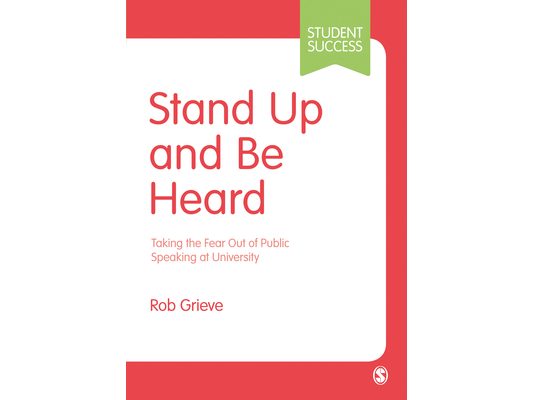 Stand Up and Be Heard: Taking the Fear Out of Public Speaking at University