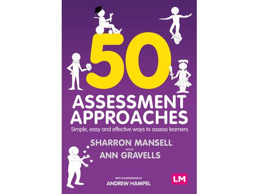 50 Assessment Approaches: Simple, Easy and Effective Ways to Assess Learners