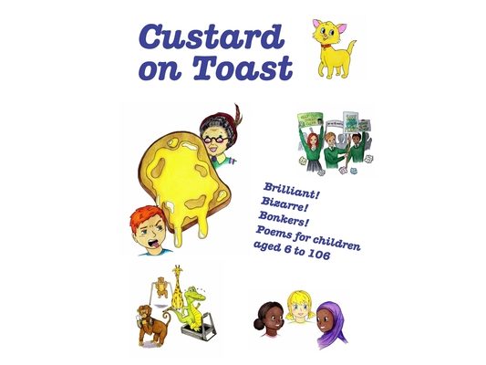 Custard on Toast: Brilliant! Bizarre! Bonkers! Poems for children aged 6 to 106