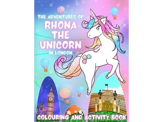 The Adventures of Rhona The Unicorn in London. Colouring and Activity Book